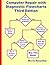 Computer Repair with Diagnostic Flowcharts Third Edition: Troubleshooting PC Hardware Problems from Boot Failure to Poor Performance