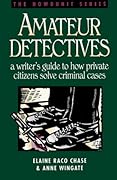 Amateur Detectives: A Writer's Guide to How Private Citizens Solve Criminal Cases