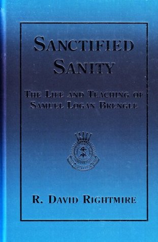 Sanctified Sanity: The Life and Teaching of Samuel Logan Brengle (Hardcover)