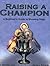Raising a Champion by A. Meredith John