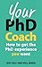Your PhD Coach: How to Get the PhD Experience You Want (UK Higher Education OUP Humanities & Social Sciences Study Skills)
