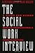 The Social Work Interview by Alfred Kadushin The Social Work Interview by Alfred Kadushin