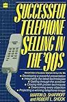 Successful Telephone Selling in the '90s by Martin D. Shafiroff