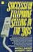 Successful Telephone Selling in the '90s