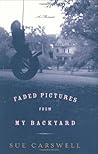 Faded Pictures from My Backyard by Sue Carswell