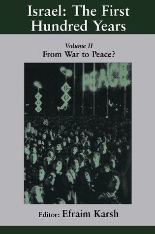 Israel: the First Hundred Years: Volume II: From War to Peace? (Israeli History, Politics and Society Book 2)