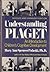 Understanding Piaget: An Introduction to Children's Cognitive Development