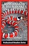 Kingsnakes & Milksnakes in Captivity (Professional Breeders Series) by Robert Applegate (2007) Paperback Kingsnakes & Milksnakes in Captivity (Professional Breeders Series) by Robert Applegate (2007) Paperback
