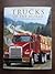 Trucks of the World: Over 240 of the World's Greatest Trucks