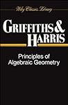Principles of Algebraic Geometry by Phillip A. Griffiths