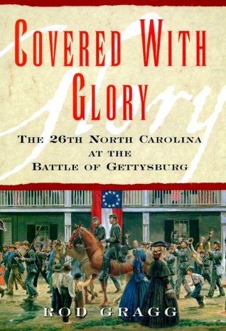 Covered With Glory: The 26th North Carolina Infantry at Gettysburg (Hardcover)