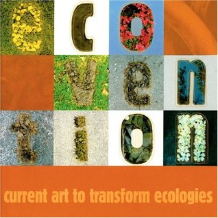Ecovention: Current Art to Transform Ecologies (Paperback)