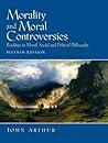 Morality and Moral Controversies: Readings in Moral, Social and Political Philosophy