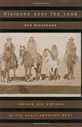 Violence over the Land: Indians and Empires in the Early American West 
