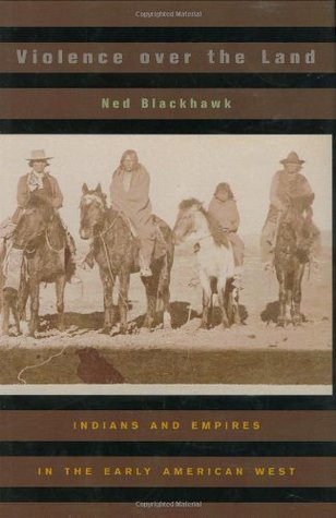 Violence over the Land: Indians and Empires in the Early American West (Hardcover)