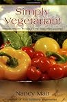 Simply Vegetarian!: Easy-To-Prepare Recipes for the Vegetarian Gourmet
