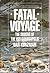 Fatal Voyage: The Sinking of the Uss Indianapolis