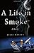 A Life in Smoke: A Memoir