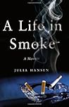 A Life in Smoke: A Memoir