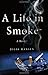 A Life in Smoke by Julia Hansen