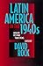 Latin America in the 1940s by David  Rock
