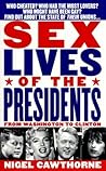 Sex Lives of the Presidents: An Irreverent Expose of the Chief Executive from George Washington to the Present Day