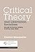 Critical Theory and Libertarian Socialism: Realizing the Political Potential of Critical Social Theory (Critical Theory and Contemporary Society)