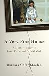 A Very Fine House: A Mother's Story of Love, Faith, and Crystal Meth Book cover for A Very Fine House: A Mother's Story of Love, Faith, and Crystal Meth