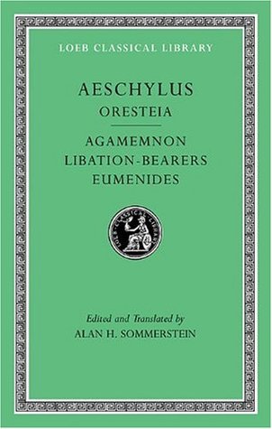 Aeschylus II: Oresteia: Agamemnon. Libation-Bearers. Eumenides