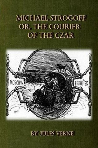 Michael Strogoff Or, The Courier of the Czar
