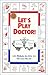Let's Play Doctor