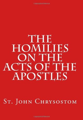 The Homilies on the Acts of the Apostles