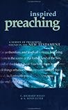 Inspired Preaching: A Survey of Preaching Found in the New Testament Inspired Preaching: A Survey of Preaching Found in the New Testament