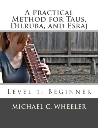 A Practical Method for Taus, Dilruba, and Esraj: Level 1: Beginner (Paperback)