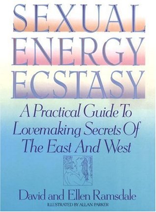 Sexual Energy Ecstasy: A Practical Guide To Lovemaking Secrets Of The East And West (Paperback)