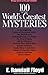 100 of the World's Greatest Mysteries by E. Randall Floyd