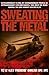 Sweating the Metal by Alex  Duncan