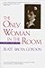 The Only Woman in the Room by Beate Sirota Gordon
