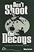 Don't Shoot the Decoys by Doug Larsen