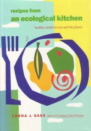 Recipes from an Ecological Kitchen: Healthy Meals for You and the Planet (Hardcover)