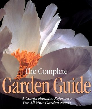The Complete Garden Guide: A Comprehensive Reference for All Your Garden Needs (Hardcover)