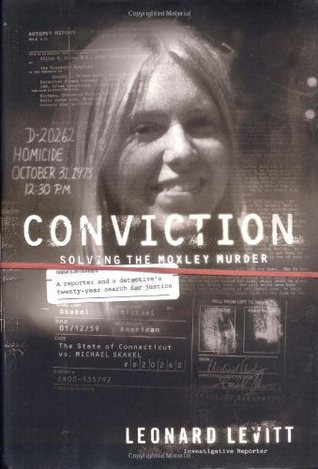 Conviction: Solving the Moxley Murder: A Reporter and a Detective's 20-Year Search for Justice (Hardcover)