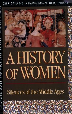 A History of Women: Silences of the Middle Ages (History of Women in the West, Vol 2)