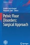 Pelvic Floor Disorders: Surgical Approach (Updates in Surgery) Pelvic Floor Disorders: Surgical Approach (Updates in Surgery)