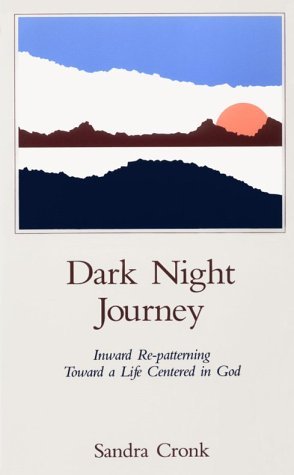 Dark Night Journey: Inward Re-Patterning Toward a Life Centered in God (Paperback)