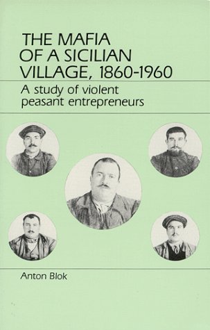 The Mafia of a Sicilian Village 1860-1960: A Study of Violent Peasant Entrepreneurs (Paperback)