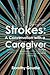 Strokes: A Conversation with a Caregiver
