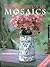 Adventures in Mosaics: Creating Pique Assiette Mosaics from Broken China, Glass, Pottery and Foundtreasures