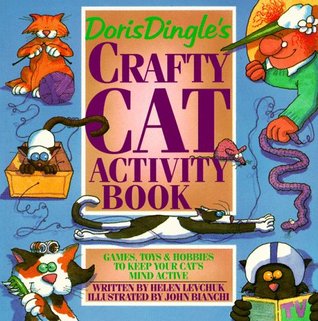 Doris Dingle's Crafty Cat Activity Book: Games, Toys & Hobbies to Keep Your Cat's Mind Active (Paperback)