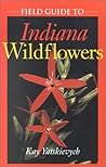 Field Guide to Indiana Wildflowers Field Guide to Indiana Wildflowers
